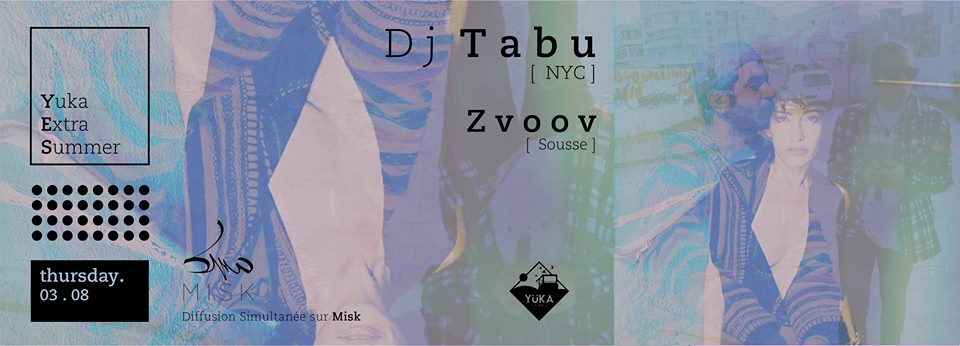 DJ Tabu (NYC) & Zvoov (Sousse) at Yüka Extra Summer et en simultané sur Misk