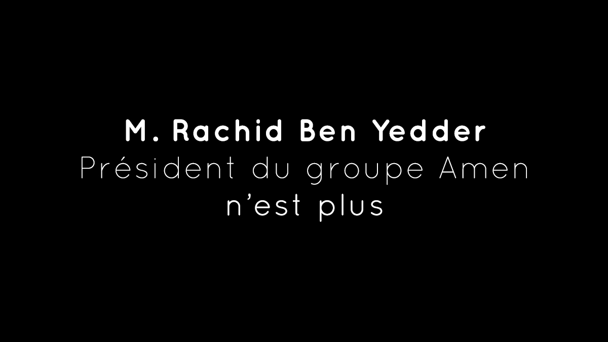 Décès de M. Rachid Ben Yedder, Président du groupe Amen