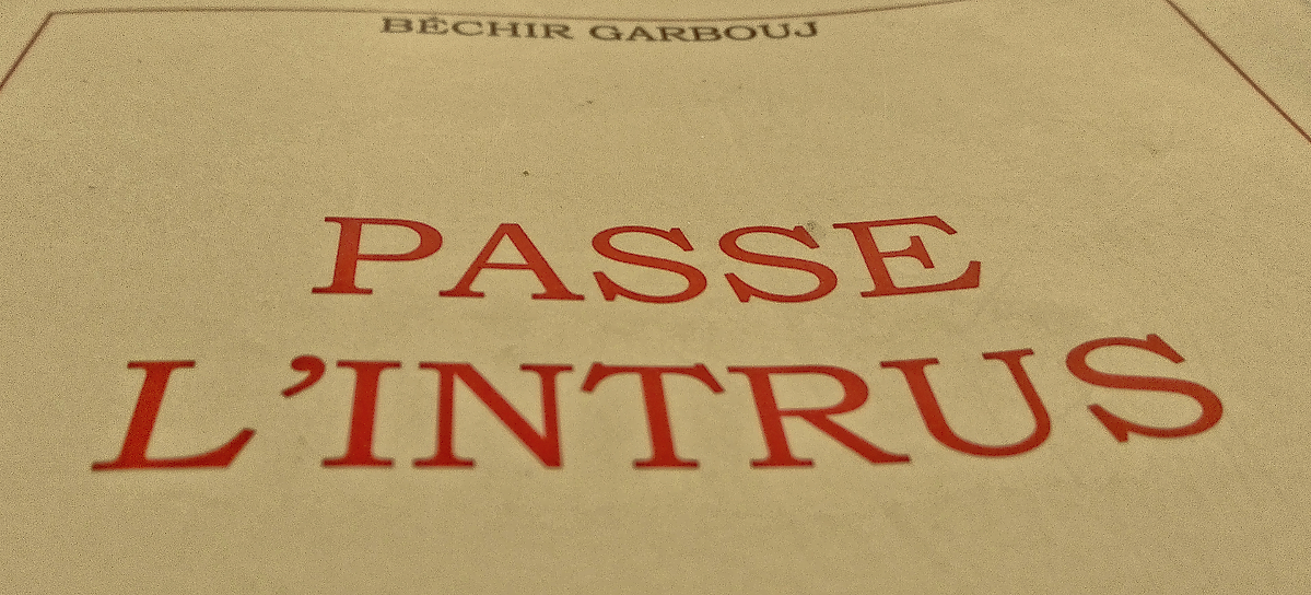 « Passe l’intrus » travail d’esprit, voyage dans la mémoire